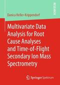 Heller-Krippendorf |  Multivariate Data Analysis for Root Cause Analyses and Time-of-Flight Secondary Ion Mass Spectrometry | Buch |  Sack Fachmedien