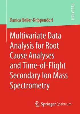 Heller-Krippendorf | Multivariate Data Analysis for Root Cause Analyses and Time-of-Flight Secondary Ion Mass Spectrometry | E-Book | www.sack.de