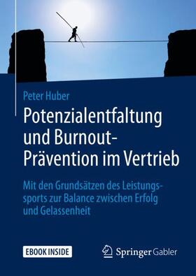 Huber | Potenzialentfaltung und Burnout-Prävention im Vertrieb | Medienkombination | 978-3-658-28529-6 | sack.de