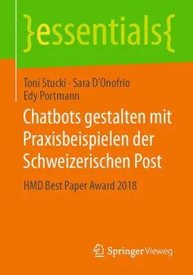 Stucki / D’Onofrio / Portmann | Chatbots gestalten mit Praxisbeispielen der Schweizerischen Post | E-Book | sack.de