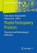 Abend / Ossa / Beil |  Playful Participatory Practices | Buch |  Sack Fachmedien