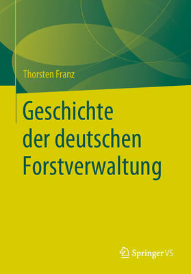 Franz | Geschichte der deutschen Forstverwaltung | E-Book | sack.de