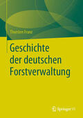 Franz |  Geschichte der deutschen Forstverwaltung | eBook | Sack Fachmedien