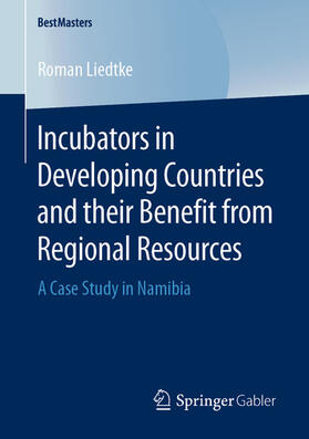 Liedtke | Incubators in Developing Countries and their Benefit from Regional Resources | E-Book | sack.de