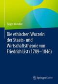 Wendler |  Die ethischen Wurzeln der Staats- und Wirtschaftstheorie von Friedrich List (1789-1846) | Buch |  Sack Fachmedien