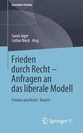 Brock / Jäger |  Frieden durch Recht ¿ Anfragen an das liberale Modell | Buch |  Sack Fachmedien