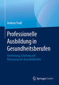 Frodl |  Professionelle Ausbildung in Gesundheitsberufen | eBook | Sack Fachmedien