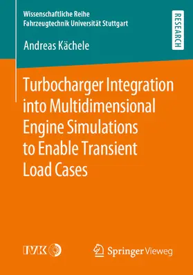 Kächele |  Turbocharger Integration into Multidimensional Engine Simulations to Enable Transient Load Cases | eBook | Sack Fachmedien