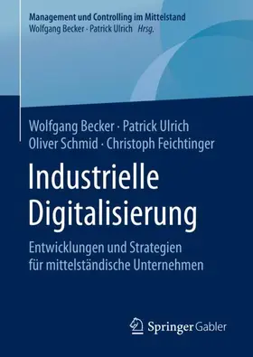 Becker / Feichtinger / Ulrich |  Industrielle Digitalisierung | Buch |  Sack Fachmedien