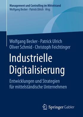 Becker / Ulrich / Schmid | Industrielle Digitalisierung | Buch | 978-3-658-28814-3 | sack.de