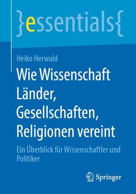 Herwald | Wie Wissenschaft Länder, Gesellschaften, Religionen vereint | Buch | 978-3-658-28839-6 | sack.de