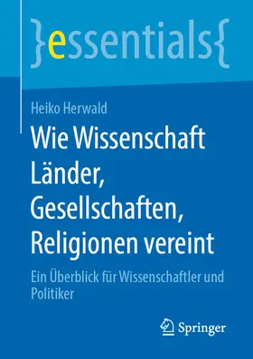 Herwald | Wie Wissenschaft Länder, Gesellschaften, Religionen vereint | E-Book | www.sack.de