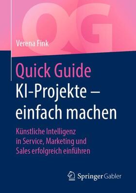 Fink | Fink, V: Quick Guide KI-Projekte ¿ einfach machen | Buch | 978-3-658-28864-8 | sack.de