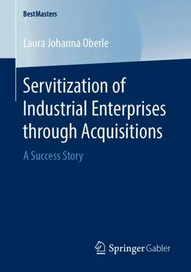 Oberle |  Servitization of Industrial Enterprises through Acquisitions | Buch |  Sack Fachmedien