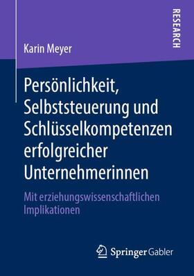 Meyer |  Persönlichkeit, Selbststeuerung und Schlüsselkompetenzen erfolgreicher Unternehmerinnen | Buch |  Sack Fachmedien