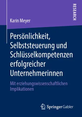 Meyer | Persönlichkeit, Selbststeuerung und Schlüsselkompetenzen erfolgreicher Unternehmerinnen | E-Book | www.sack.de