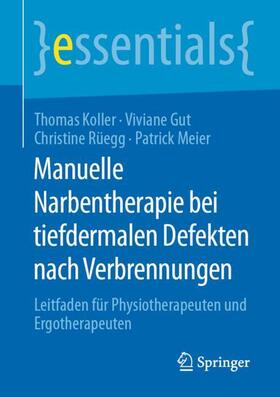 Koller / Meier / Gut | Manuelle Narbentherapie bei tiefdermalen Defekten nach Verbrennungen | Buch | 978-3-658-28889-1 | sack.de