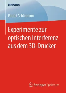 Schürmann |  Experimente zur optischen Interferenz aus dem 3D-Drucker | Buch |  Sack Fachmedien