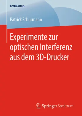 Schürmann |  Experimente zur optischen Interferenz aus dem 3D-Drucker | eBook | Sack Fachmedien