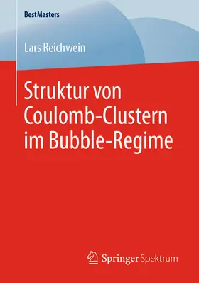 Reichwein |  Struktur von Coulomb-Clustern im Bubble-Regime | eBook | Sack Fachmedien