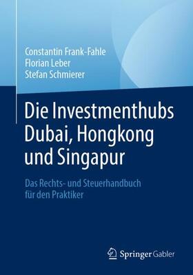 Frank-Fahle / Schmierer / Leber |  Die Investmenthubs Dubai, Hongkong und Singapur | Buch |  Sack Fachmedien
