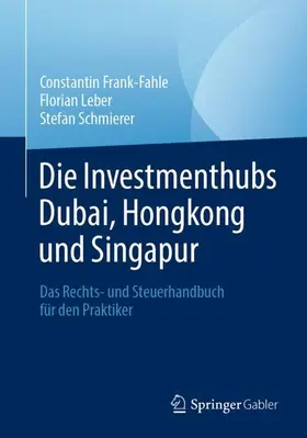 Frank-Fahle / Schmierer / Leber |  Die Investmenthubs Dubai, Hongkong und Singapur | Buch |  Sack Fachmedien