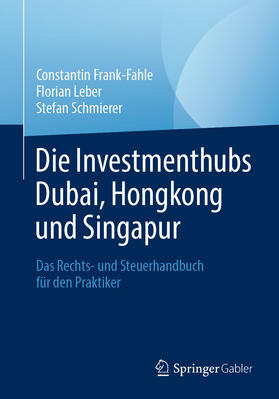 Frank-Fahle / Leber / Schmierer | Die Investmenthubs Dubai, Hongkong und Singapur | E-Book | sack.de