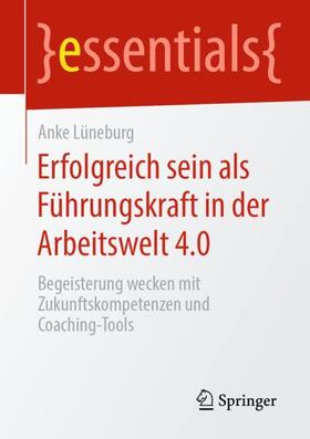Lüneburg | Erfolgreich sein als Führungskraft in der Arbeitswelt 4.0 | Buch | 978-3-658-28905-8 | sack.de