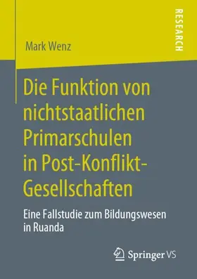 Wenz |  Die Funktion von nichtstaatlichen Primarschulen in Post-Konflikt-Gesellschaften | Buch |  Sack Fachmedien