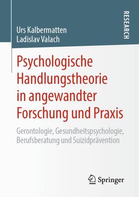 Kalbermatten / Valach | Psychologische Handlungstheorie in angewandter Forschung und Praxis | Buch | 978-3-658-28926-3 | sack.de