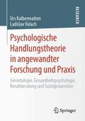Kalbermatten / Valach |  Psychologische Handlungstheorie in angewandter Forschung und Praxis | Buch |  Sack Fachmedien