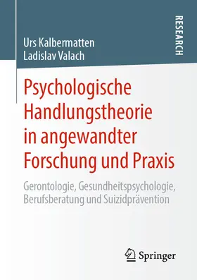 Kalbermatten / Valach |  Psychologische Handlungstheorie in angewandter Forschung und Praxis | eBook | Sack Fachmedien