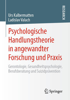 Kalbermatten / Valach | Psychologische Handlungstheorie in angewandter Forschung und Praxis | E-Book | sack.de