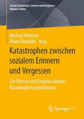 Dimbath / Heinlein |  Katastrophen zwischen sozialem Erinnern und Vergessen | Buch |  Sack Fachmedien