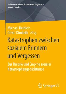 Heinlein / Dimbath | Katastrophen zwischen sozialem Erinnern und Vergessen | E-Book | sack.de