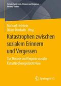 Heinlein / Dimbath |  Katastrophen zwischen sozialem Erinnern und Vergessen | eBook | Sack Fachmedien