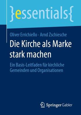 Zschiesche / Errichiello | Die Kirche als Marke stark machen | Buch | 978-3-658-28996-6 | sack.de