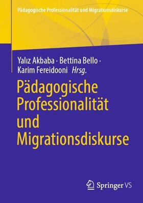 Akbaba / Bello / Fereidooni | Pädagogische Professionalität und Migrationsdiskurse | Buch | 978-3-658-29042-9 | sack.de