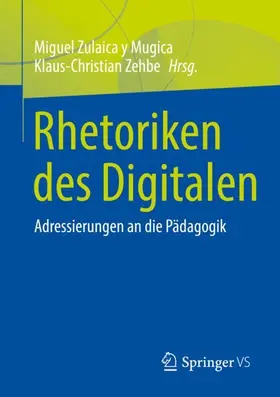 Zehbe / Zulaica y Mugica |  Rhetoriken des Digitalen | Buch |  Sack Fachmedien