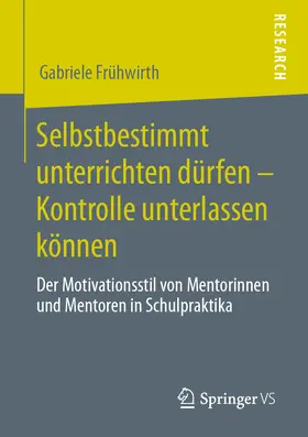 Frühwirth | Selbstbestimmt unterrichten dürfen – Kontrolle unterlassen können | E-Book | www.sack.de