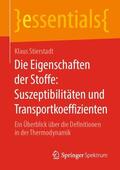 Stierstadt |  Die Eigenschaften der Stoffe: Suszeptibilitäten und Transportkoeffizienten | Buch |  Sack Fachmedien