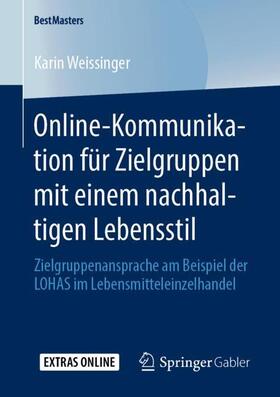 Weissinger |  Online-Kommunikation für Zielgruppen mit einem nachhaltigen Lebensstil | Buch |  Sack Fachmedien