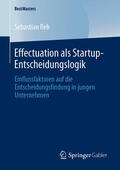 Reh |  Effectuation als Startup-Entscheidungslogik | eBook | Sack Fachmedien