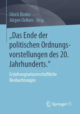 Binder / Oelkers |  „Das Ende der politischen Ordnungsvorstellungen des 20. Jahrhunderts." | eBook | Sack Fachmedien