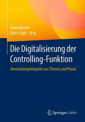 Egle / Keimer | Die Digitalisierung der Controlling-Funktion | Buch | 978-3-658-29195-2 | sack.de