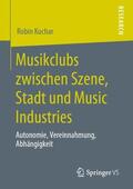 Kuchar |  Musikclubs zwischen Szene, Stadt und Music Industries | Buch |  Sack Fachmedien