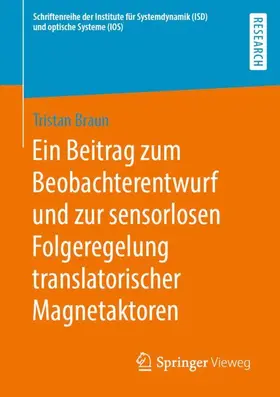 Braun |  Ein Beitrag zum Beobachterentwurf und zur sensorlosen Folgeregelung translatorischer Magnetaktoren | Buch |  Sack Fachmedien