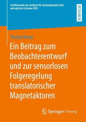 Braun | Ein Beitrag zum Beobachterentwurf und zur sensorlosen Folgeregelung translatorischer Magnetaktoren | Buch | 978-3-658-29248-5 | sack.de