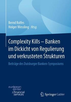Wessling / Rolfes | Complexity Kills - Banken im Dickicht von Regulierung und verkrusteten Strukturen | Buch | 978-3-658-29286-7 | sack.de