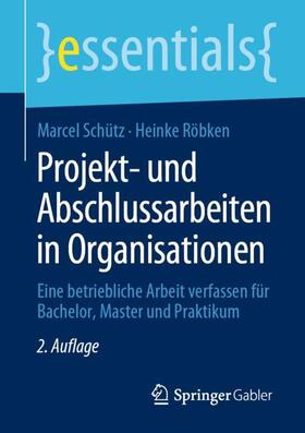 Schütz / Röbken | Projekt- und Abschlussarbeiten in Organisationen | Buch | 978-3-658-29310-9 | sack.de